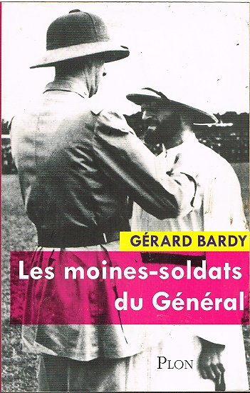 Les moines-soldats du Général, Gérard Bardy, Plon 2012.
