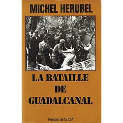 La bataille de Guadalcanal, Michel Herubel, Presses de la Cité 1988.