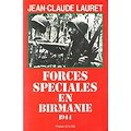 Forces spéciales en Birmanie 1944, Jean-Claude Lauret, Presses de la Cité 1986.