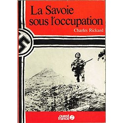 La Savoie sous l'occupation, Charles Rickard, Ouest-France 1985.