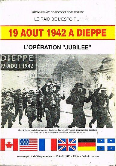 Le raid de l'espoir... 19 août 1942 à Dieppe, l'opération "Jubilee", collectif, Editions Bertout 1992.