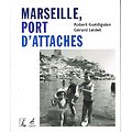 Marseille, ports d'attaches, Robert Guédiguian, Gérard Leidet, Les éditions de l'Atelier 2016.