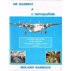 De Hanriot à l'aéropostale, l'histoire des avions et des missiles a Bourges et dans le Cher, Roland Narboux 1990.