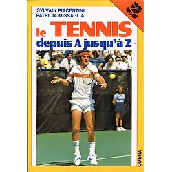 Le tennis de A jusqu'à Z, Sylvain Piacentini, Patricia Missaglia, Omega Editions de Vecchi 1983.