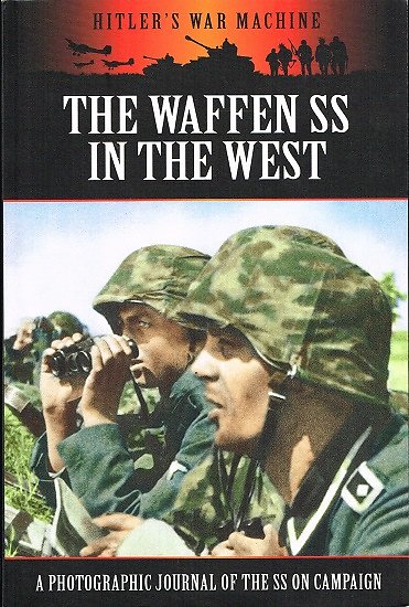 The Waffen SS in the West, Hitler's war machine, Pen & Sword Military 2013.