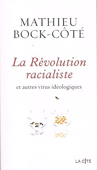 La révolution racialiste et autres virus idéologiques, Mathieu Bock-Côté, Presses de la Cité 2021.
