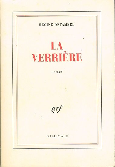 La verrière, Régine Detambel, Gallimard 1996.