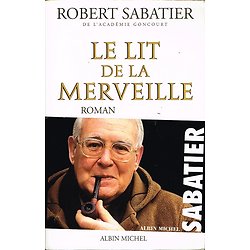 Le lit de la merveille, Robert Sabatier, Albin Michel 1997.