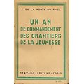 Un an de commandement des chantiers de la jeunesse, J. de la Porte du Theil, Sequana Editeur 1941.