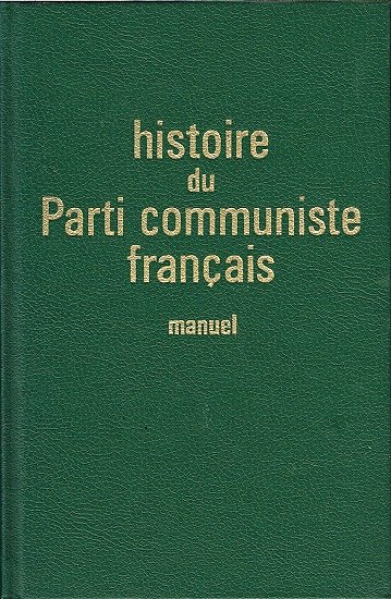Histoire du Parti communiste Français, manuel, Editions sociales, 1964.