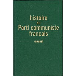 Histoire du Parti communiste Français, manuel, Editions sociales, 1964.