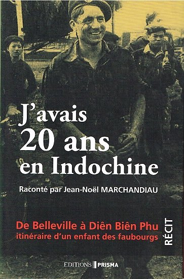 J'avais 20 ans en Indochine, Jean-Noël Marchandiau, Editions Prisma 2013.