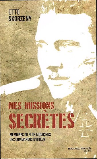 Mes missions secrètes, Otto Skorzeny, Nouveau monde éditions, 2016.