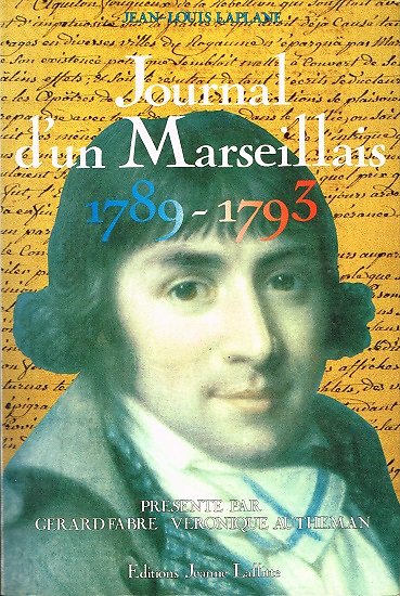 Journal d'un Marseillais 1789-1793, Jean Louis Laplane, Editions Jeanne Laffitte 1989. 