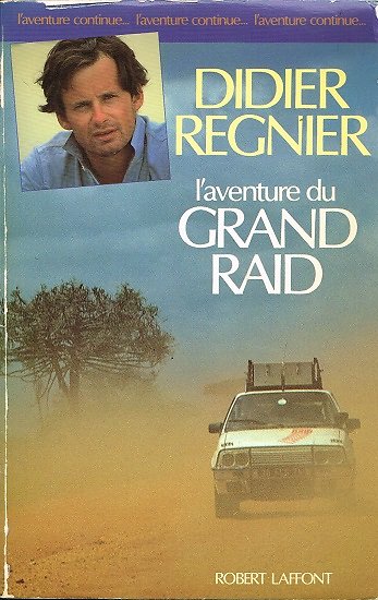 L'aventure du Grand Raid, Didier Regnier, Robert Laffont 1986.