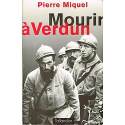 Mourir à Verdun, Pierre Miquel, Tallandier 1995.