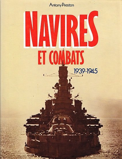 Navires et combats 1939-1945, Antony Preston, PML éditions 1987.