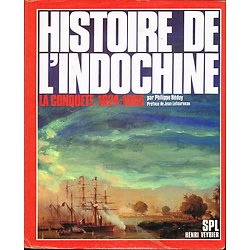 Histoire de l'Indochine, La conquête 1624-1885, Philippe Héduy, SPL 1983.