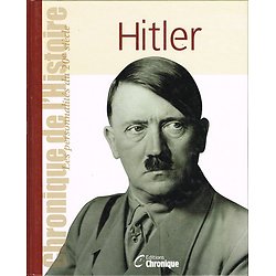 Adolf Hitler, Chronique de l'Histoire, collectif, Editions Chronique 2004.
