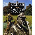 Ma Guerre d'Indochine, Bigeard, Hachette 1994.