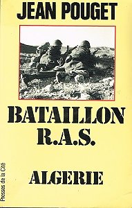 Bataillon R.A.S Algérie, Jean Pouget, Presse de la Cité 1981.