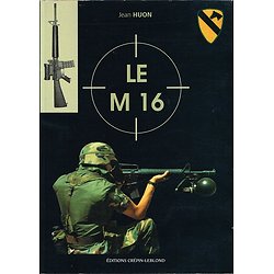 Le M16, Jean Huon, Editions Crépin-Leblond 2002.