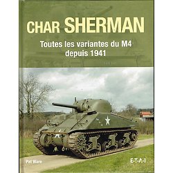 Char Sherman, toutes les variants du M4 depuis 1941, Pat Ware, E.T.A.I 2014.