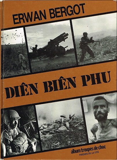 Diên Biên Phu, Erwan Bergot, Presses de la Cité 1989.