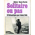 Solitaire ou pas, L'Atlantique par deux fois, Olivier Stern-Veyrin, Arthaud 1972.