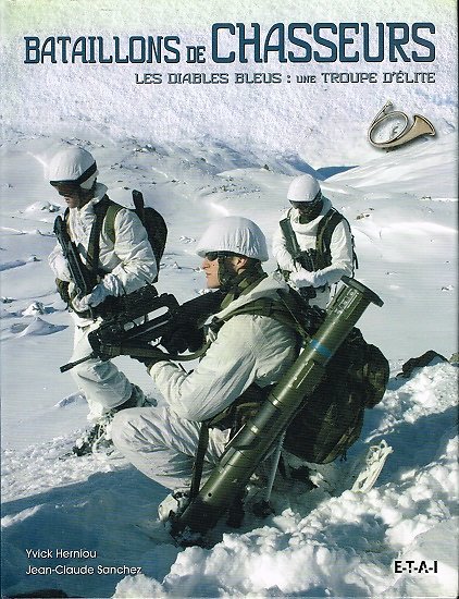 Bataillons de Chasseurs, Les Diables Bleus : une troupe d'élite, Yvick Herniou, Jean Claude Sanchez, E.T.A.I 2009.