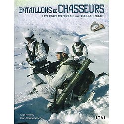 Bataillons de Chasseurs, Les Diables Bleus : une troupe d'élite, Yvick Herniou, Jean Claude Sanchez, E.T.A.I 2009.