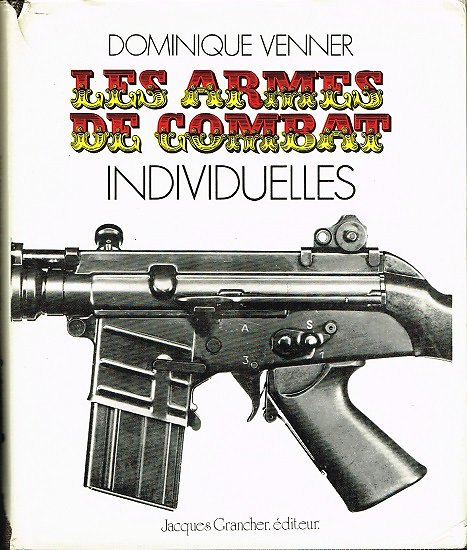 Les armes de combat individuelles, Dominique Venner, Jacques Grancher éditeur 1977.