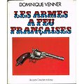 Les armes à feu françaises, Dominique Venner, Jacques Grancher éditeur 1979.