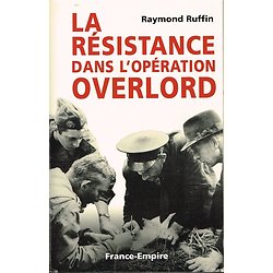 La Résistance dans l'opération Overlord, Raymond Ruffin, France-Empire 2004.
