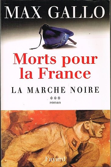 Morts pour la France, tome 3, La marche noire, Max Gallo, Fayard 2003.