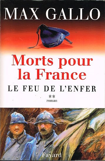Morts pour la France, Tome 2 Le feu de l'enfer, Max Gallo, Fayard 2003.