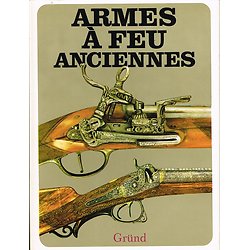 Armes à feu anciennes, collectif, Gründ 1984.