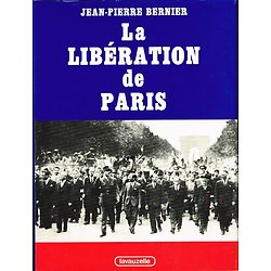 La libération de Paris, Jean-Pierre Bernier, Lavauzelle 1984.