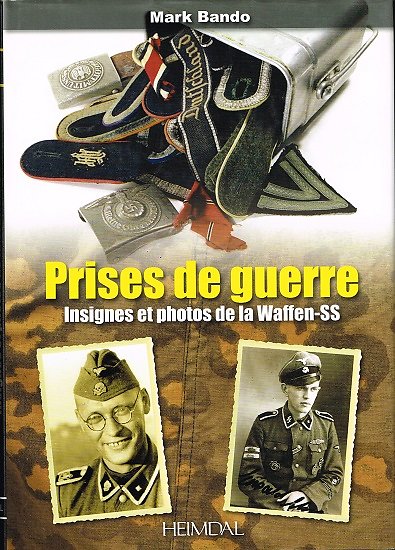 Prises de guerre, insignes et photos de la Waffen-SS, Mark Bando, Heimdal 2012.