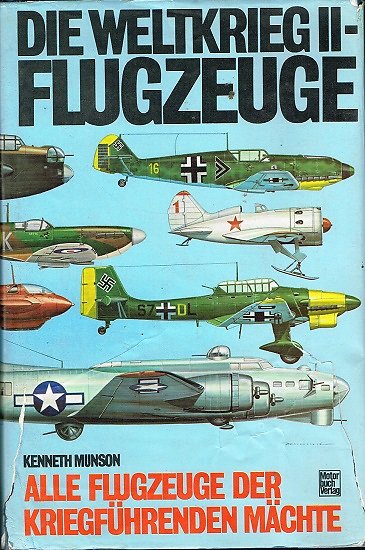 Die Welkrieg II- Flugzeuge, Kenneth Munson, Motorbuch Verlag 1979.