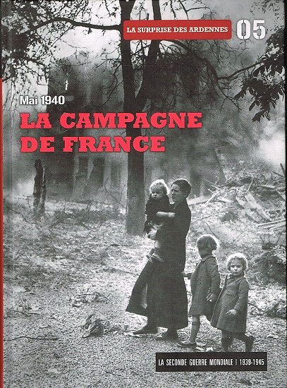 Mai 1940, La Campagne de France, Tome 5, la surprise des Ardennes, Collectif, Le Figaro 2009.