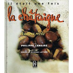 Il était une fois la châtaigne et autre récits, Philippe Lemaire, Editions Xavier Lejeune 2001.