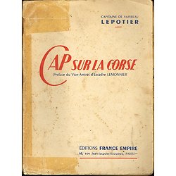 Cap sur la Corse, Capitaine de vaisseau Lepotier, Editions France-Empire 1951.