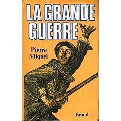 La Grande Guerre, Pierre Miquel, Fayard 1992.