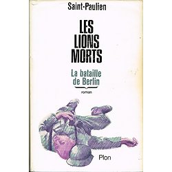 Les lions morts, la bataille de Berlin, Saint Paulien, Plon 1965.
