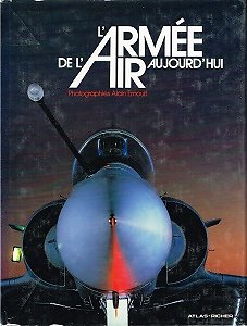 L'Armée de l'Air aujourd'hui, photographie de Alain Ernoult, Editions Atlas 1987.