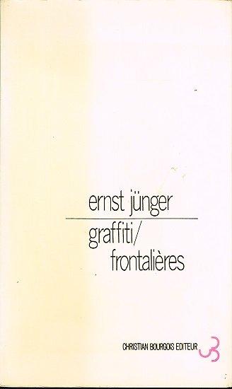 Graffiti / frontalières, Ernst Jünger, Christian Bourgois éditeur 1977.