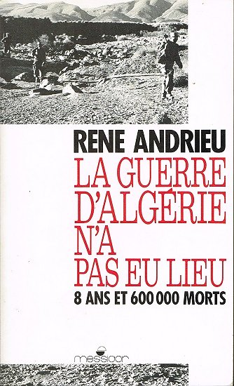 La guerre d'Algérie n'a pas eu lieu, René Andrieu, Messidor 1992.