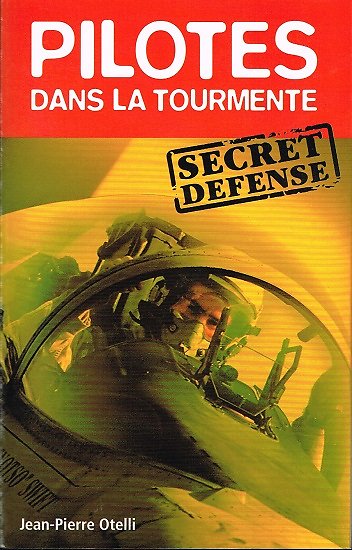 Pilotes dans la tourmente, secret défense, Jean-Pierre Otelli, Editions Altipresse 2005.
