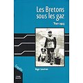 Les Bretons sous les gaz, Yser 1915, Roger Laouénan, Coop Breizh 2014.